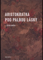 Boček, Evžen - Aristokratka pod palbou lásky