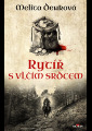 Denková, Melita - Rytíř s vlčím srdcem