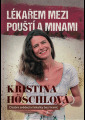 Höschlová, Kristina - Lékařem mezi pouští a minami