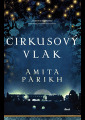 Parikh, Amita - Cirkusový vlak