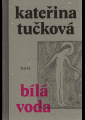 Tučková, Kateřina - Bílá voda