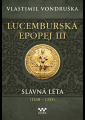 Vondruška, Vladimír - Lucemburská epopej, III. Slavná léta (1348-1355)