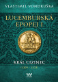 Vondruška, Vlastimil - Lucemburská epopej