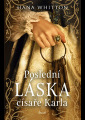 Whitton, Hana - Poslední láska císaře Karla